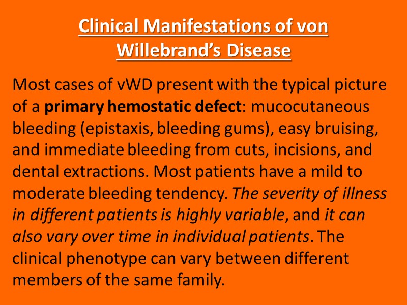 Clinical Manifestations of von Willebrand’s Disease Most cases of vWD present with the typical